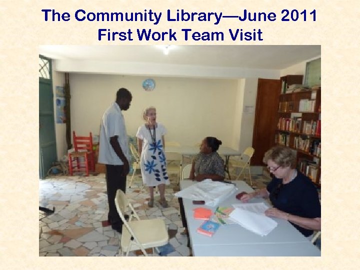 The Community Library—June 2011 First Work Team Visit 