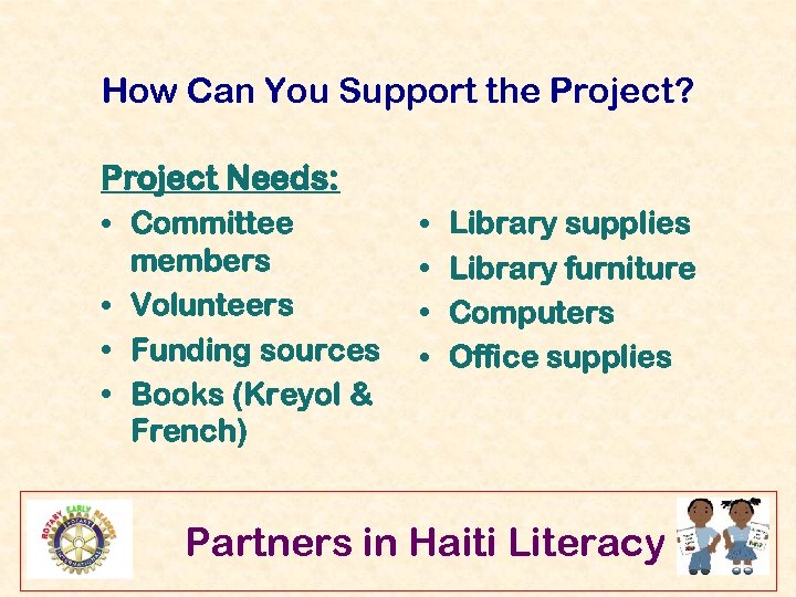 How Can You Support the Project? Project Needs: • Committee members • Volunteers •