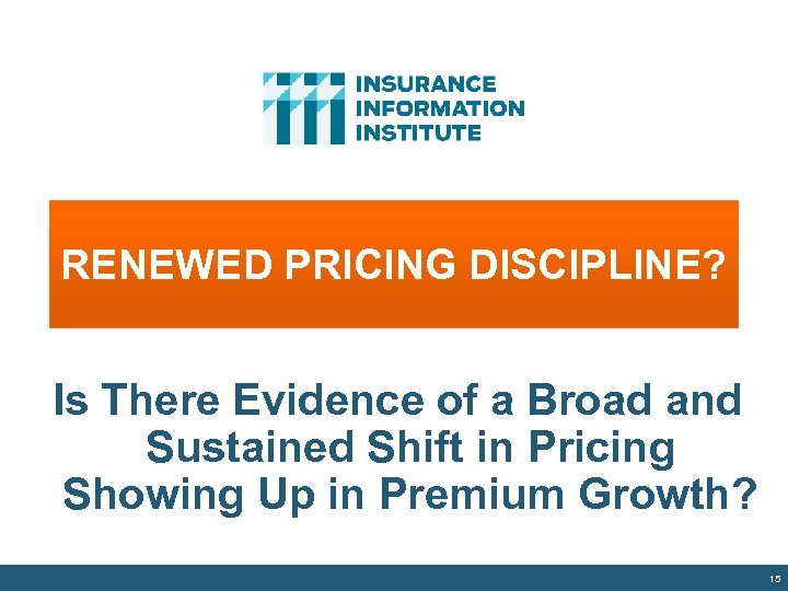 RENEWED PRICING DISCIPLINE? Is There Evidence of a Broad and Sustained Shift in Pricing