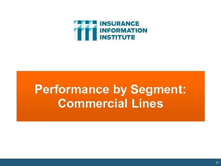 Performance by Segment: Commercial Lines 27 