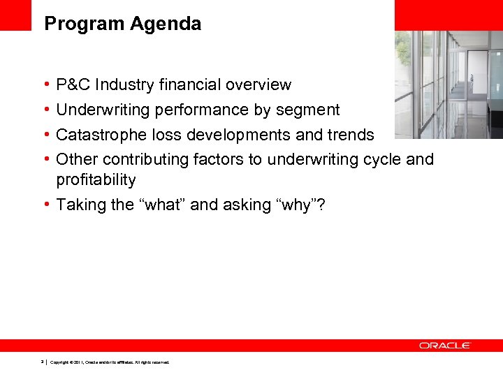 Program Agenda • • P&C Industry financial overview Underwriting performance by segment Catastrophe loss