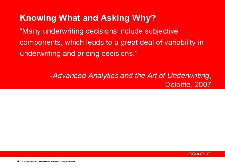 Knowing What and Asking Why? “Many underwriting decisions include subjective components, which leads to