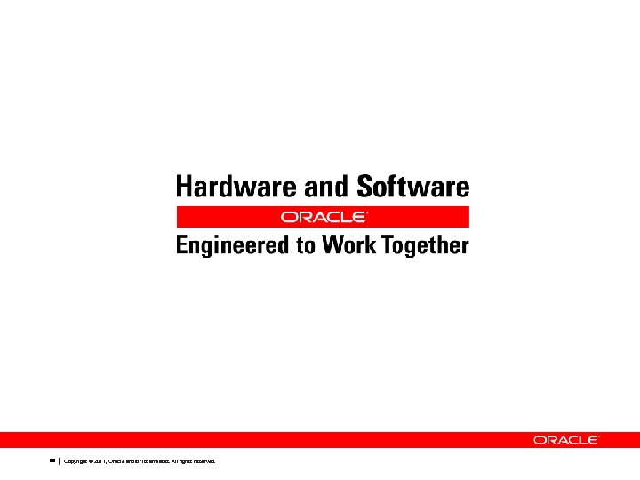 69 Copyright © 2011, Oracle and/or its affiliates. All rights reserved. 