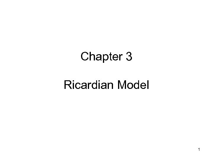 Chapter 3 Ricardian Model 1 