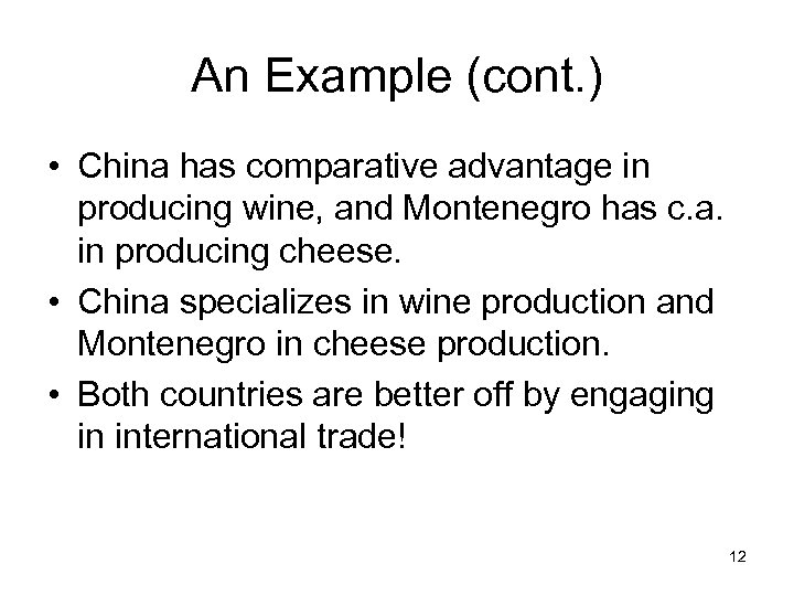 An Example (cont. ) • China has comparative advantage in producing wine, and Montenegro