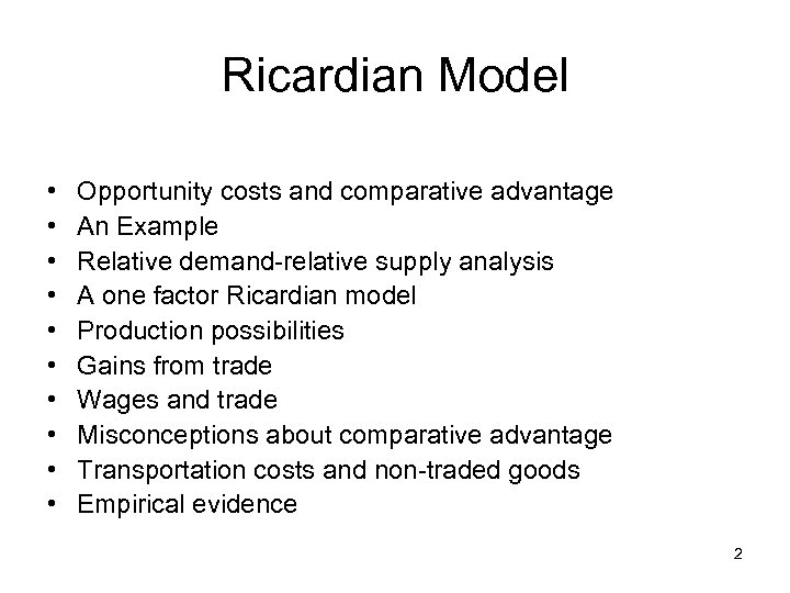 Ricardian Model • • • Opportunity costs and comparative advantage An Example Relative demand-relative