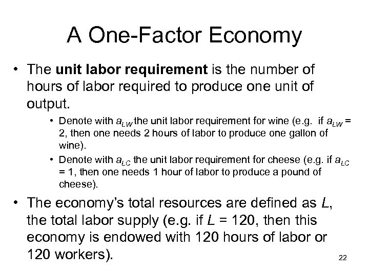 A One-Factor Economy • The unit labor requirement is the number of hours of