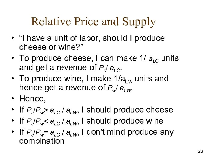 Relative Price and Supply • “I have a unit of labor, should I produce