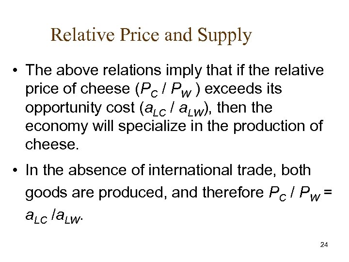 Relative Price and Supply • The above relations imply that if the relative price