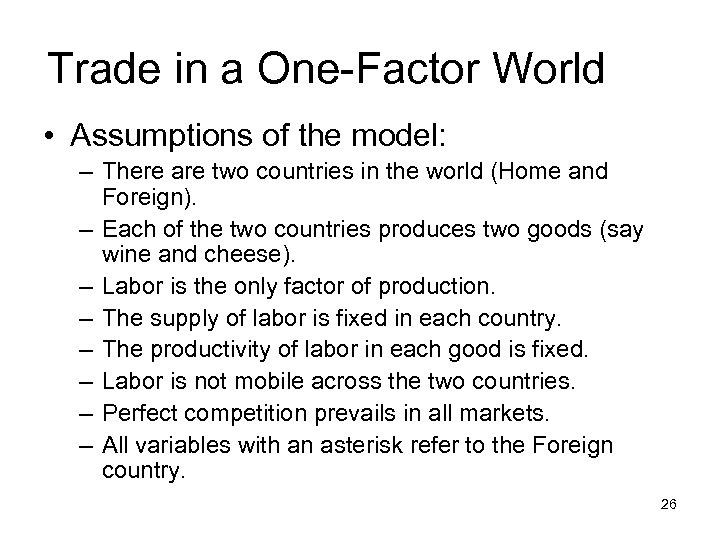 Trade in a One-Factor World • Assumptions of the model: – There are two