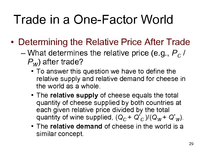 Trade in a One-Factor World • Determining the Relative Price After Trade – What