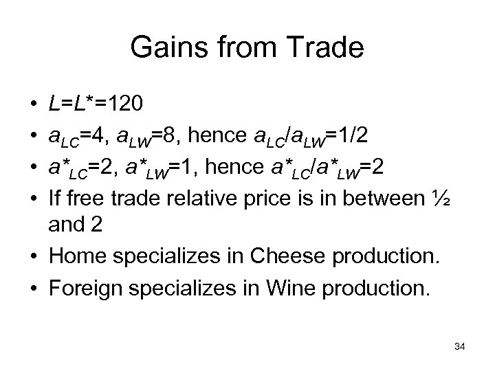 Gains from Trade • • L=L*=120 a. LC=4, a. LW=8, hence a. LC/a. LW=1/2