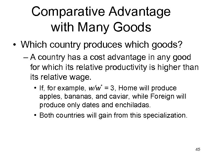 Comparative Advantage with Many Goods • Which country produces which goods? – A country