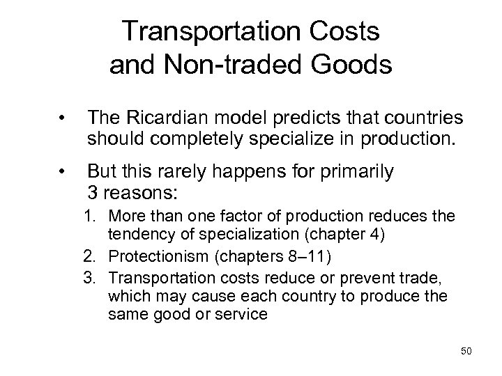 Transportation Costs and Non-traded Goods • The Ricardian model predicts that countries should completely