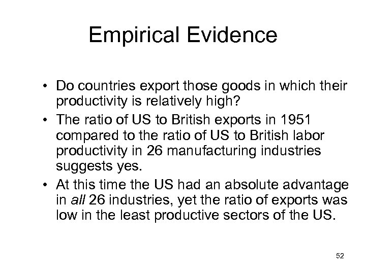 Empirical Evidence • Do countries export those goods in which their productivity is relatively