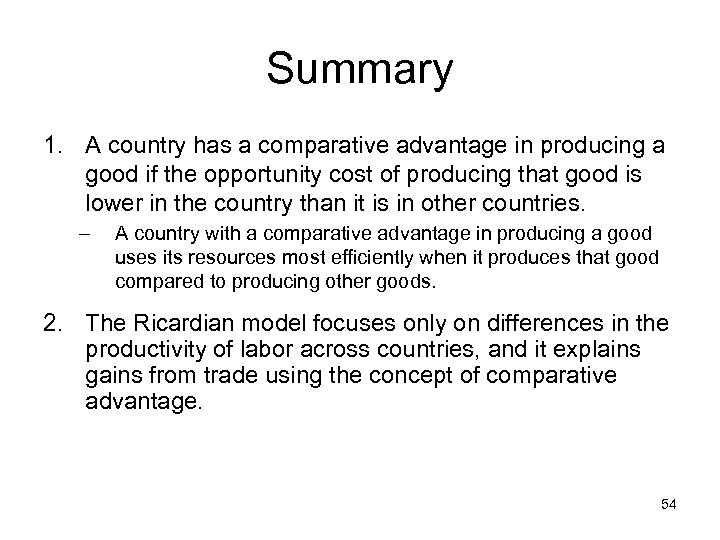 Summary 1. A country has a comparative advantage in producing a good if the