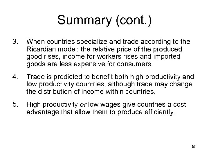 Summary (cont. ) 3. When countries specialize and trade according to the Ricardian model;