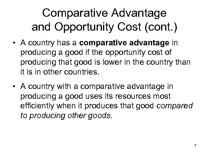 Comparative Advantage and Opportunity Cost (cont. ) • A country has a comparative advantage