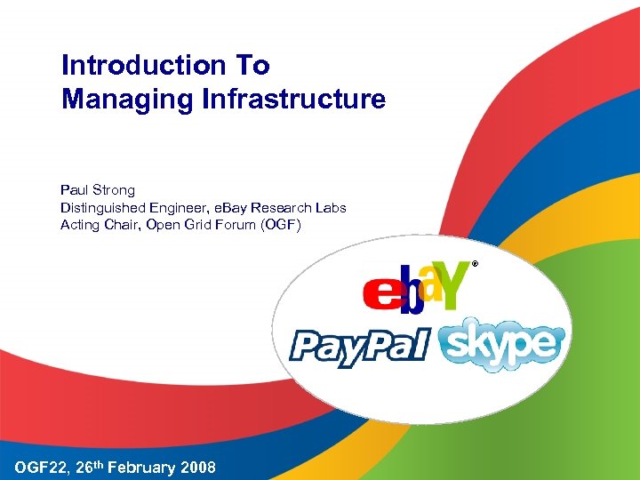 Introduction To Managing Infrastructure Paul Strong Distinguished Engineer, e. Bay Research Labs Acting Chair,
