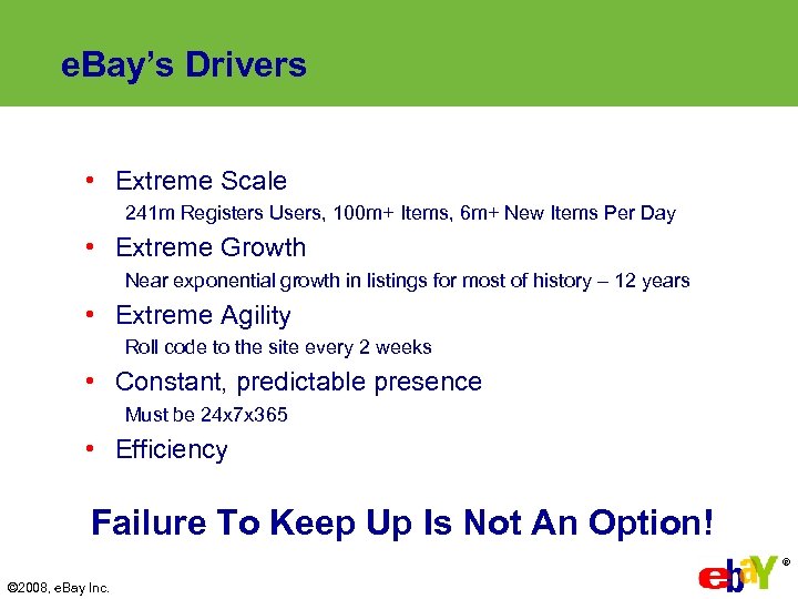 e. Bay’s Drivers • Extreme Scale 241 m Registers Users, 100 m+ Items, 6