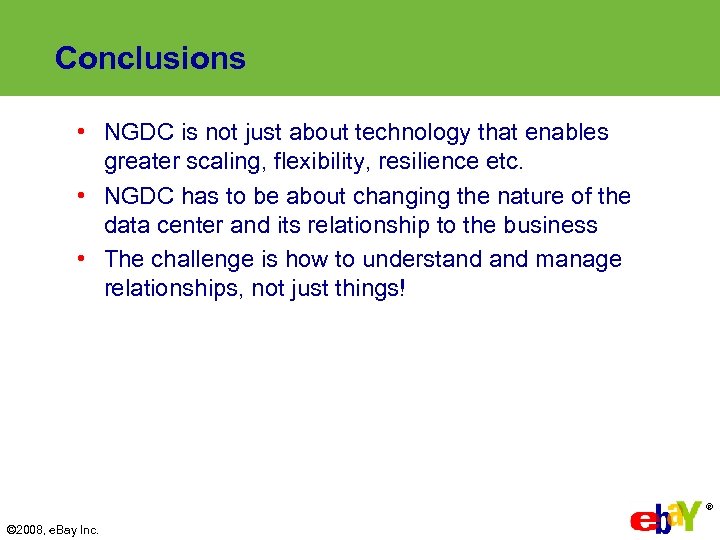 Conclusions • NGDC is not just about technology that enables greater scaling, flexibility, resilience