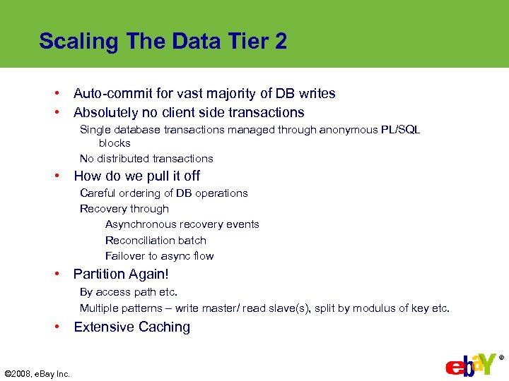 Scaling The Data Tier 2 • Auto-commit for vast majority of DB writes •