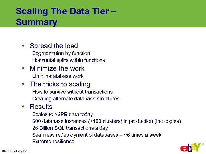 Scaling The Data Tier – Summary • Spread the load Segmentation by function Horizontal