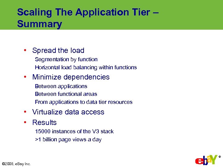 Scaling The Application Tier – Summary • Spread the load Segmentation by function Horizontal