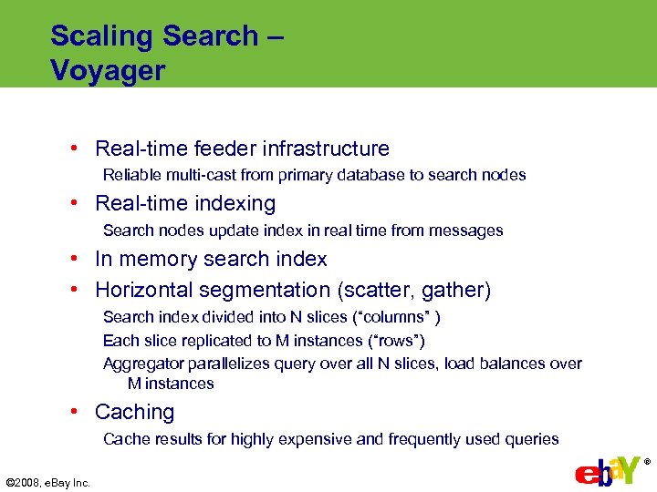 Scaling Search – Voyager • Real-time feeder infrastructure Reliable multi-cast from primary database to