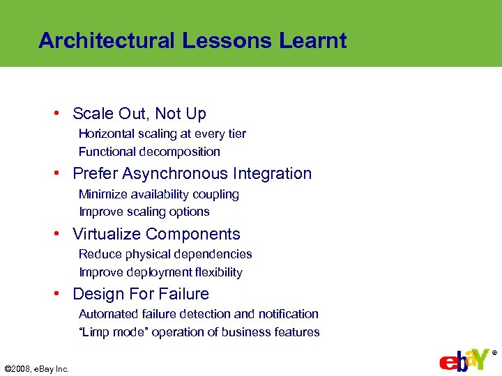 Architectural Lessons Learnt • Scale Out, Not Up Horizontal scaling at every tier Functional