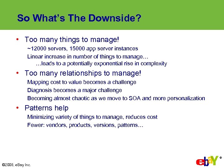 So What’s The Downside? • Too many things to manage! ~12000 servers, 15000 app