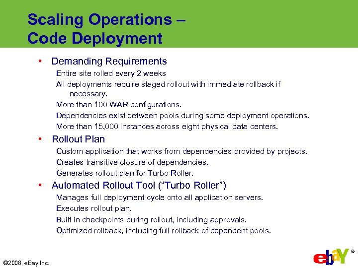 Scaling Operations – Code Deployment • Demanding Requirements Entire site rolled every 2 weeks