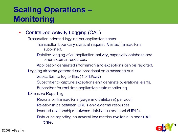 Scaling Operations – Monitoring • Centralized Activity Logging (CAL) Transaction oriented logging per application