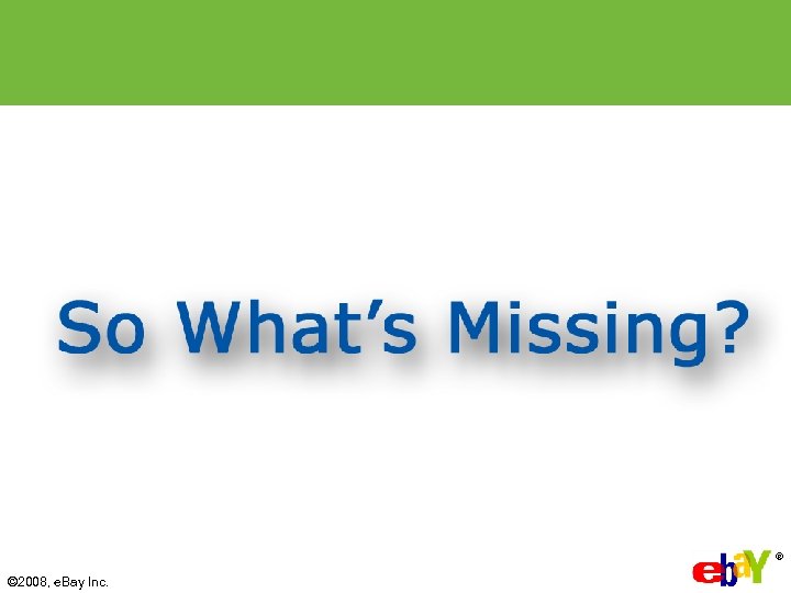 ® © 2008, e. Bay Inc. 