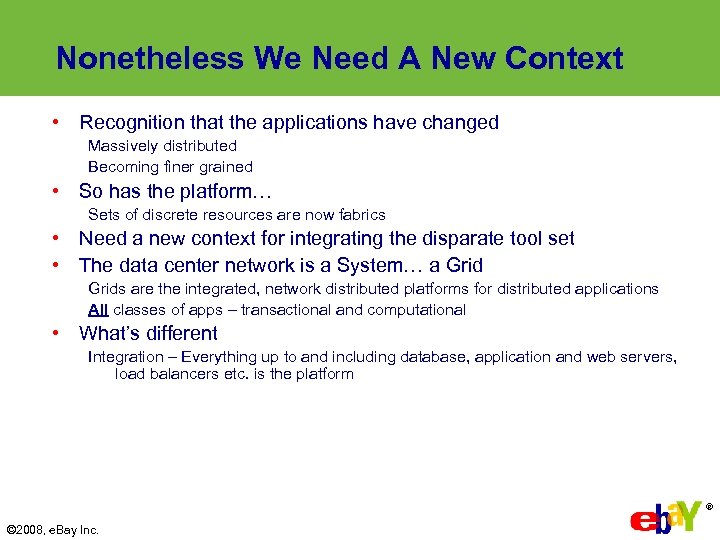 Nonetheless We Need A New Context • Recognition that the applications have changed Massively