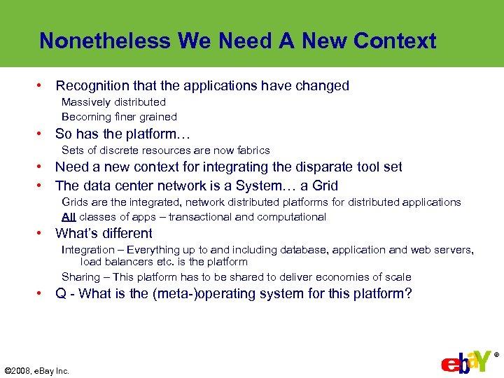 Nonetheless We Need A New Context • Recognition that the applications have changed Massively