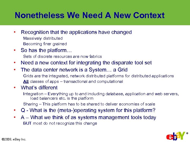 Nonetheless We Need A New Context • Recognition that the applications have changed Massively