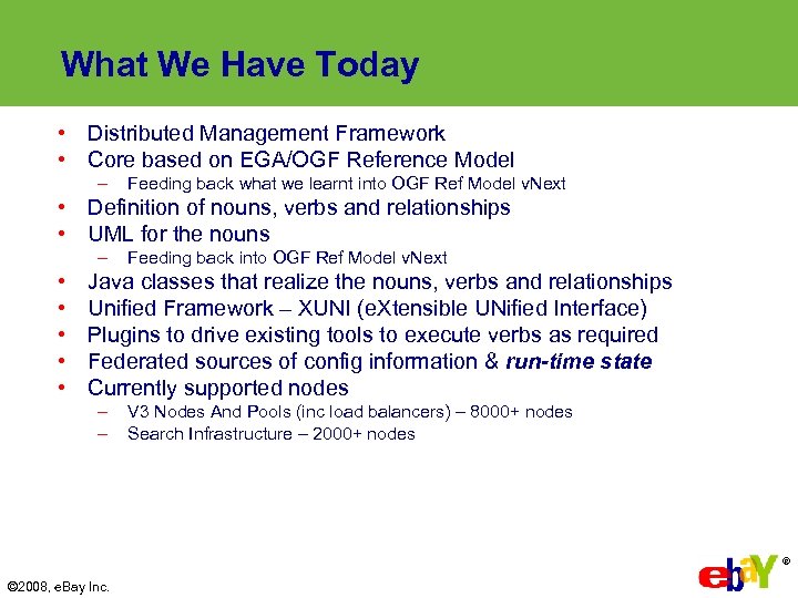 What We Have Today • Distributed Management Framework • Core based on EGA/OGF Reference