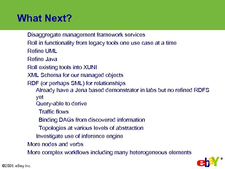 What Next? Disaggregate management framework services Roll in functionality from legacy tools one use