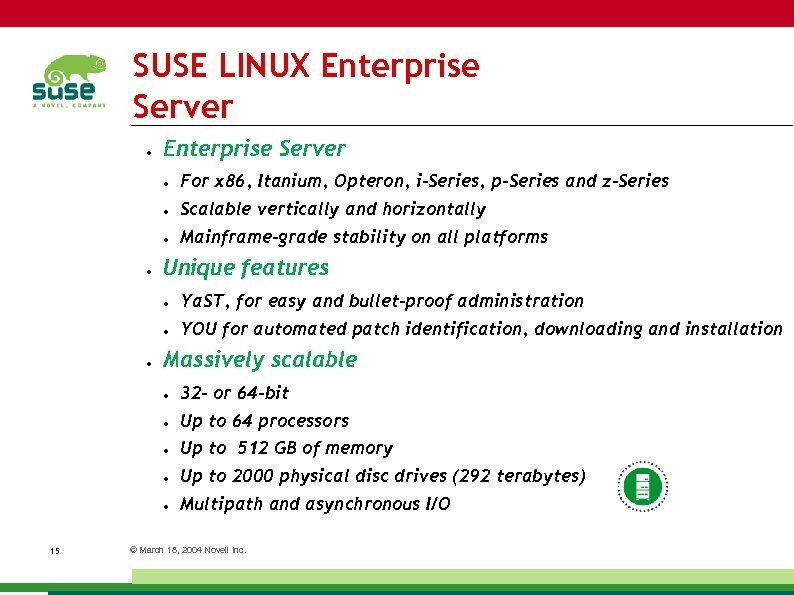 SUSE LINUX Enterprise Server ● ● Scalable vertically and horizontally ● ● For x