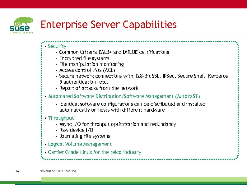 Enterprise Server Capabilities • Security • Common Criteria EAL 3+ and Dii. COE certifications