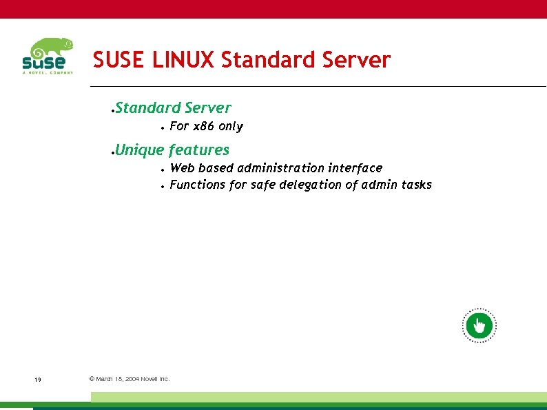 SUSE LINUX Standard Server ● ● For x 86 only Unique features ● ●