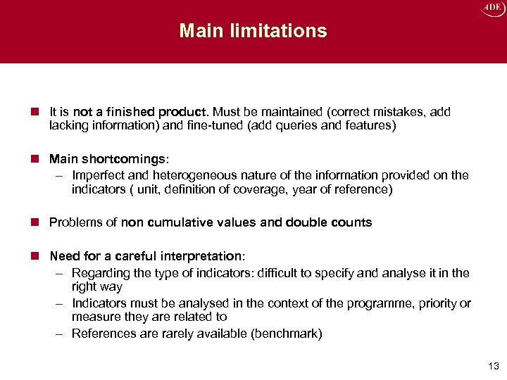 Main limitations n It is not a finished product. Must be maintained (correct mistakes,