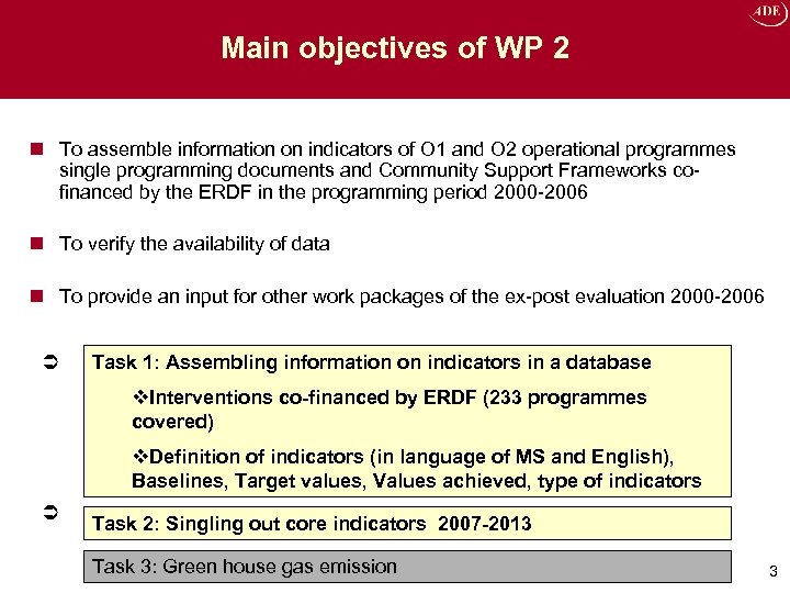 Main objectives of WP 2 n To assemble information on indicators of O 1