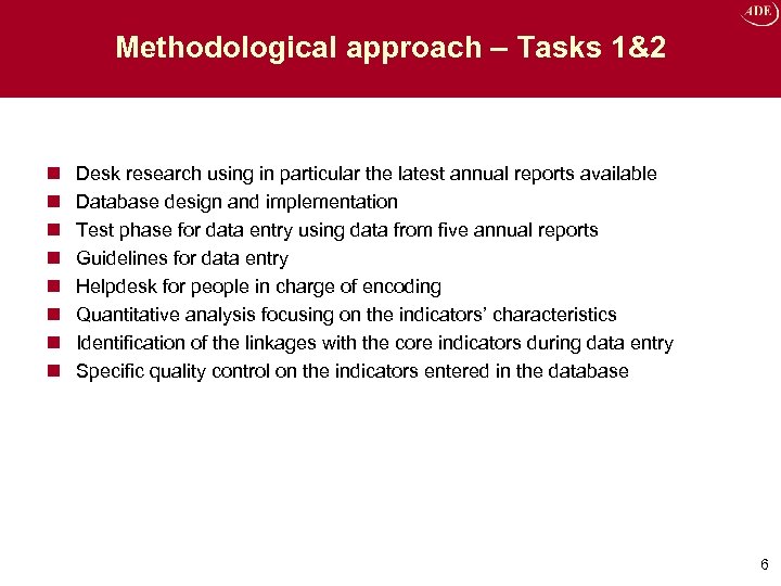Methodological approach – Tasks 1&2 n n n n Desk research using in particular