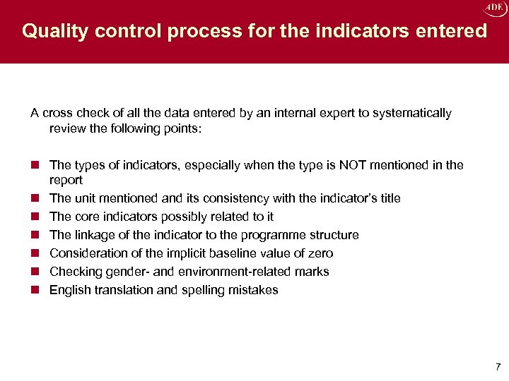 Quality control process for the indicators entered A cross check of all the data