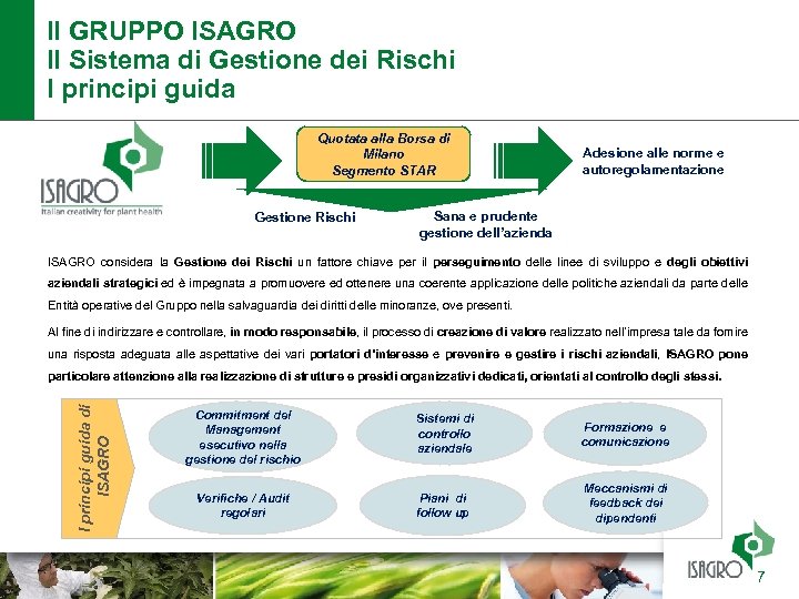Il GRUPPO ISAGRO Il Sistema di Gestione dei Rischi I principi guida Quotata alla
