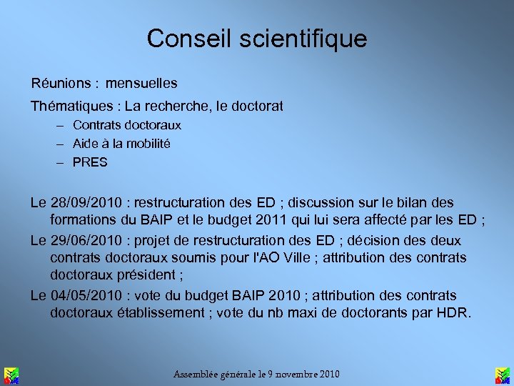 Conseil scientifique Réunions : mensuelles Thématiques : La recherche, le doctorat – Contrats doctoraux