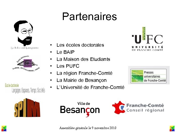 Partenaires • • Les écoles doctorales Le BAIP La Maison des Etudiants Les PUFC