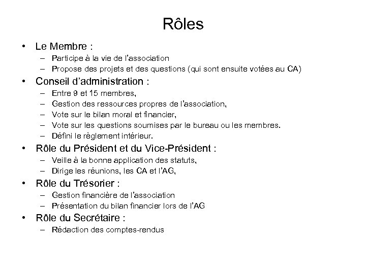 Rôles • Le Membre : – Participe à la vie de l’association – Propose